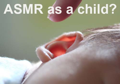 Do we all like ASMR in childhood?