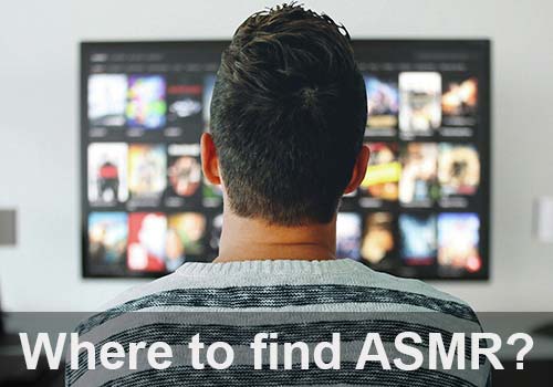 Where to find ASMR? Where to find ASMR?